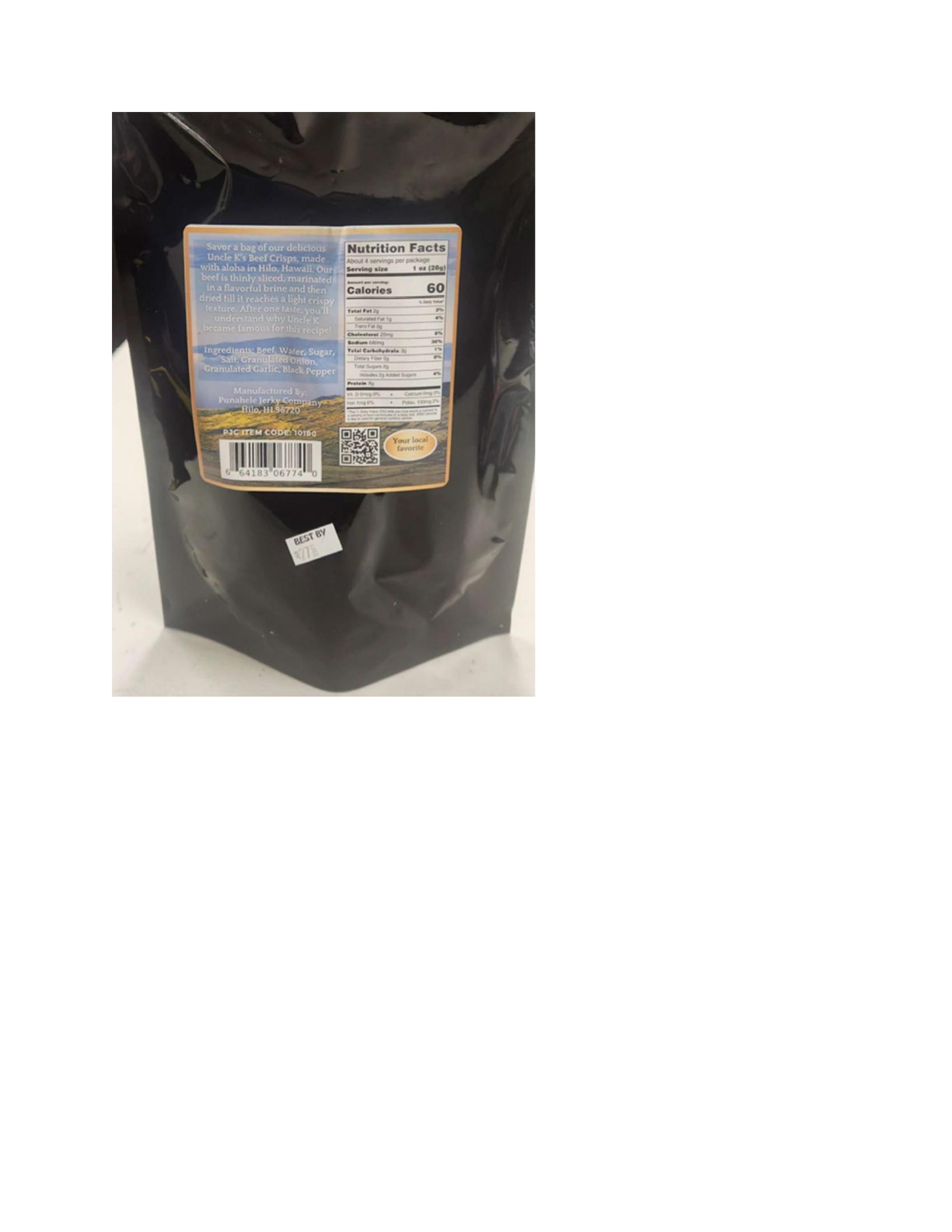 Product label for 6-oz. plastic packages containing "DRIED HAWAIIAN STYLE BEEF CRISPS, ORIGINAL SALT &amp;amp; PEPPER FLAVOR", and bearing establishment number "EST. 2625" inside the USDA mark of inspection., 4-oz. plastic packages containing "PUNAHELE JERKY COMPANY INC UNCLE K'S BEEF CRISPS"., 4-oz. plastic packages containing "PUNAHELE JERKY COMPANY INC KILAUEA FIRE SPICY BEEF CRISPS". (page 4)
