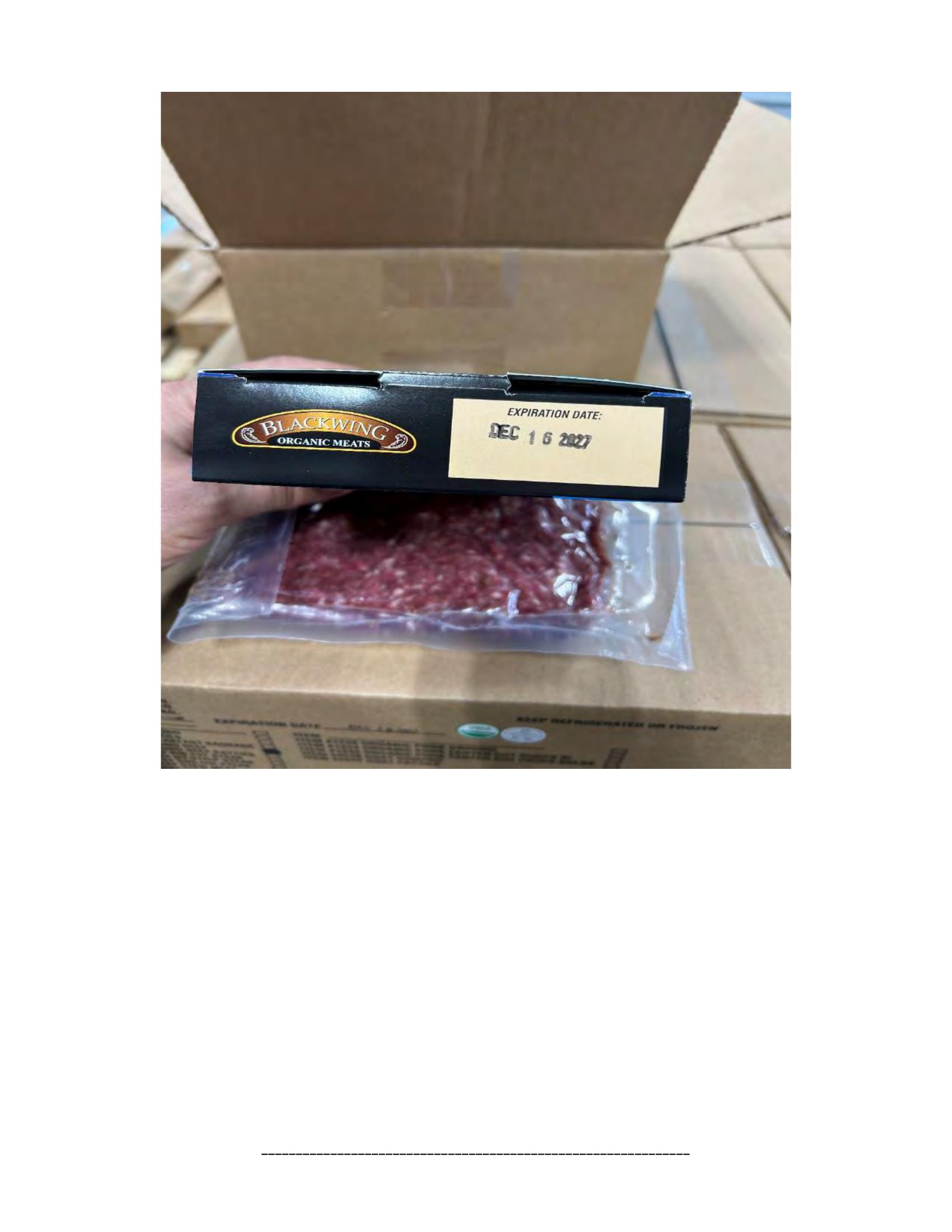 Product label for 5-lb. box of 8-oz. packages containing a VACUUM-PACKED piece of "BLACKWING ORGANIC MEATS ORGANIC BEEF NEW YORK STRIP STEAK," with "EST. 1996" inside the USDA mark of inspection., 10-lb. box of 16-oz. packages containing a VACUUM-PACKED package of "BLACKWING ORGANIC MEATS ORGANIC GROUND BEEF.", 5-lb. box of 8-oz. packages containing a VACUUM-PACKED package of "BLACKWING ORGANIC MEATS GRASS FED ORGANIC BEEF STEW MEAT," with "EST. 1996" inside the USDA mark of inspection., 5-lb. box of 8-oz. packages containing a VACUUM-PACKED piece of "BLACKWING ORGANIC MEATS ORGANIC BEEF STEAK STRIPS," with "EST. 1996" inside the USDA mark of inspection., 1-lb. VACUUM-PACKED package of "BLACKWING MEATS BLACKWING BEEF GROUND FROM ORGANIC BEEF," without USDA mark of inspection., 12-oz. VACUUM-PACKED package of "BLACKWING MEATS PORK GROUND MADE FROM ORGANIC PORK," without USDA mark of inspection., 12-oz. VACUUM-PACKED package of "BLACKWING MEATS Boneless Center Cut Pork Chops 2-6oz Made from Organic Pork," without the USDA mark of inspection. (page 14)