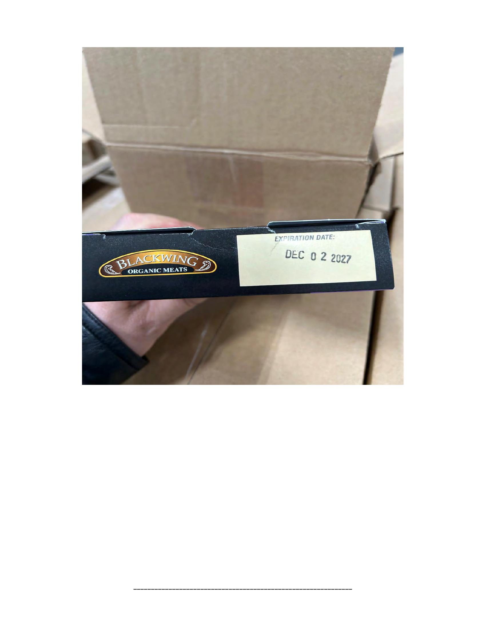 Product label for 5-lb. box of 8-oz. packages containing a VACUUM-PACKED piece of "BLACKWING ORGANIC MEATS ORGANIC BEEF NEW YORK STRIP STEAK," with "EST. 1996" inside the USDA mark of inspection., 10-lb. box of 16-oz. packages containing a VACUUM-PACKED package of "BLACKWING ORGANIC MEATS ORGANIC GROUND BEEF.", 5-lb. box of 8-oz. packages containing a VACUUM-PACKED package of "BLACKWING ORGANIC MEATS GRASS FED ORGANIC BEEF STEW MEAT," with "EST. 1996" inside the USDA mark of inspection., 5-lb. box of 8-oz. packages containing a VACUUM-PACKED piece of "BLACKWING ORGANIC MEATS ORGANIC BEEF STEAK STRIPS," with "EST. 1996" inside the USDA mark of inspection., 1-lb. VACUUM-PACKED package of "BLACKWING MEATS BLACKWING BEEF GROUND FROM ORGANIC BEEF," without USDA mark of inspection., 12-oz. VACUUM-PACKED package of "BLACKWING MEATS PORK GROUND MADE FROM ORGANIC PORK," without USDA mark of inspection., 12-oz. VACUUM-PACKED package of "BLACKWING MEATS Boneless Center Cut Pork Chops 2-6oz Made from Organic Pork," without the USDA mark of inspection. (page 22)