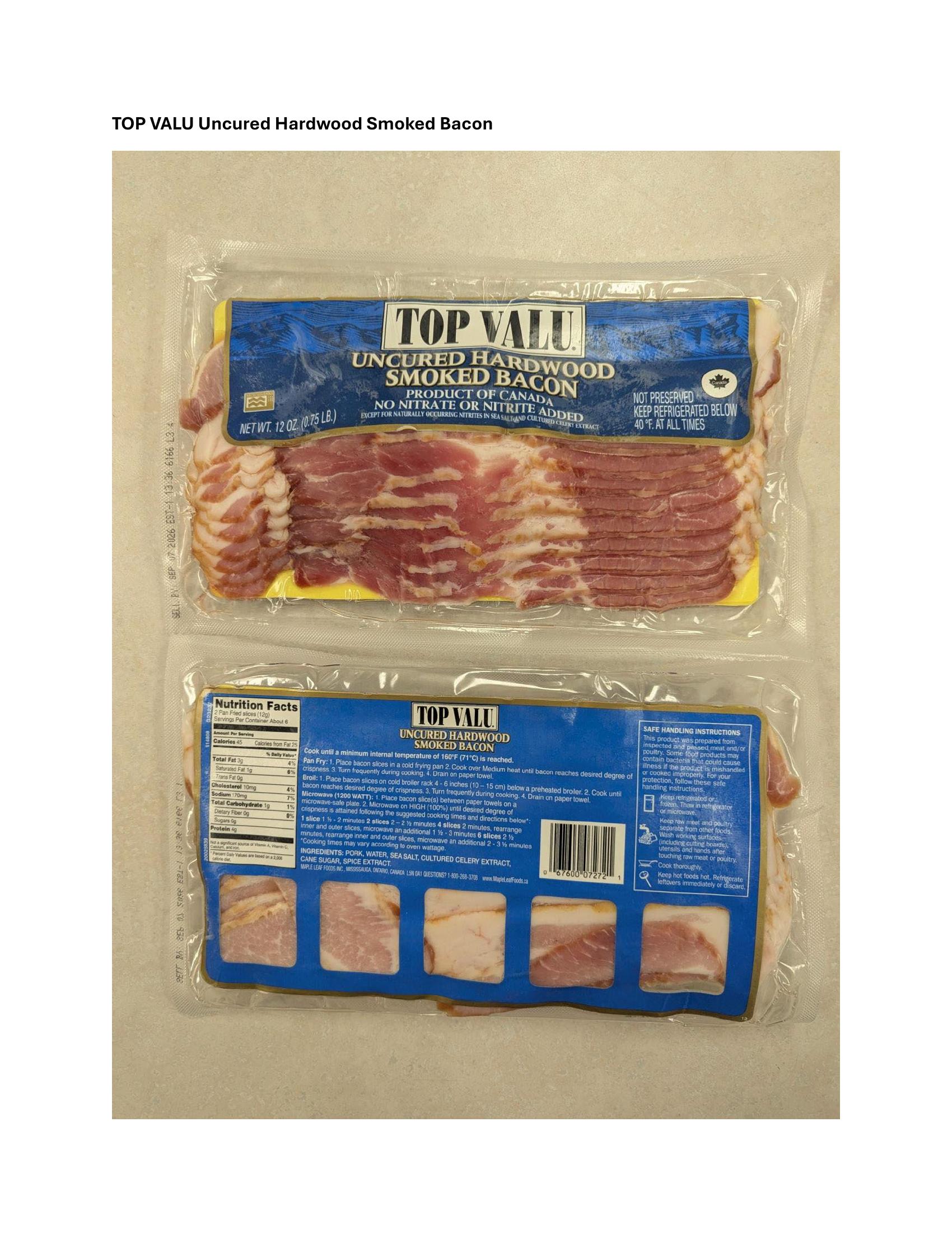 Product label for 12-oz vacuum package of "Royale Natural Applewood Smoked ALL NATURAL Uncured Bacon Product of Canada" with sell by dates of "SEP 01 2026" and "SEP 07 2026" printed on the side of the package; 12-oz vacuum package of "TOP VALU Uncured Hardwood Smoked Bacon PRODUCT OF CANADA" with various sell by dates of "SEP 01 2026", "SEP 02 2026", "SEP 04 2026", "SEP 05 2026", and "SEP 07 2026" printed on the side of the package (page 4)